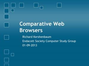 Comparative Web Browsers Richard Kershenbaum Endacott Society Computer Study Group 01-09-2013 History of Web Browsers