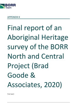 APPENDIX K Final Report of an Aboriginal Heritage Survey of the BORR North and Central Project (Brad Goode & Associates, 2020)