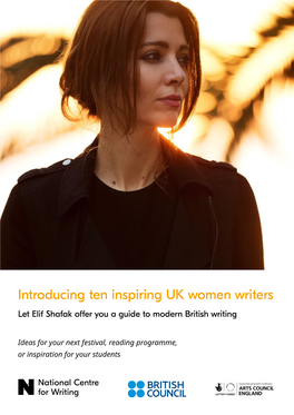Introducing Ten Inspiring UK Women Writers Let Elif Shafak Offer You a Guide to Modern British Writing