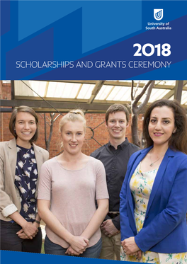 2018 SCHOLARSHIPS and GRANTS CEREMONY Front Cover: Previous Scholarship Recipients (L-R), Brittany Johnson, Hayley Schultz, Aidan Cousins and Nasim Chitsaz