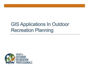 GIS Applications in Outdoor Recreation Planning Sergio Capozzi SORP President