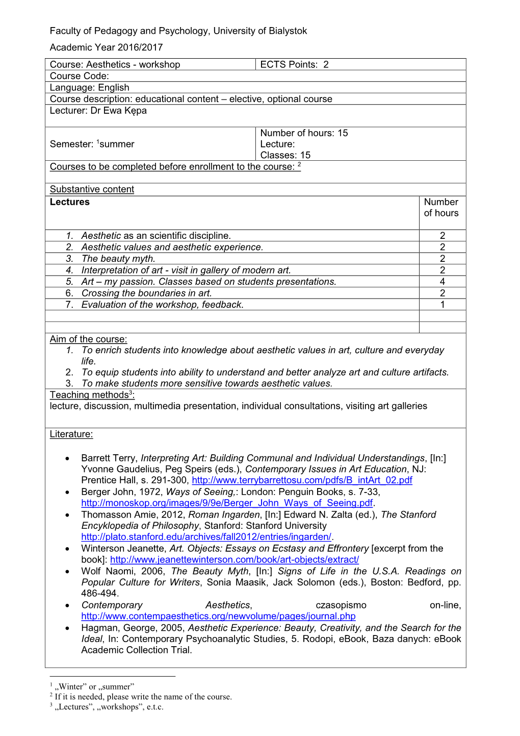 Aesthetics - Workshop ECTS Points: 2 Course Code: Language: English Course Description: Educational Content – Elective, Optional Course Lecturer: Dr Ewa Kępa