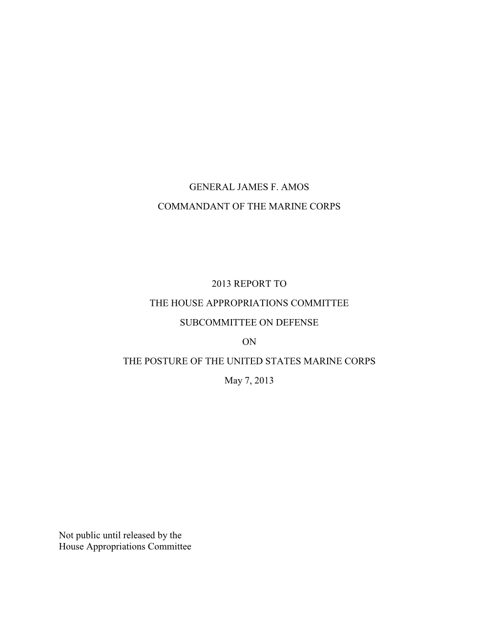 General James F. Amos Commandant of the Marine Corps 2013 Report to the House Appropriations Committee Subcommittee on Defense