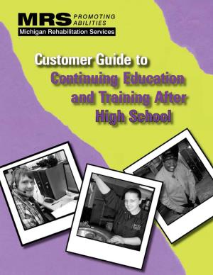 Continuing Education and Training After High School Customer Guide To