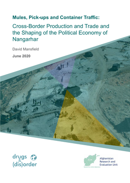 Mules, Pick-Ups and Container Traffic: Cross-Border Production and Trade and the Shaping of the Political Economy of Nangarhar