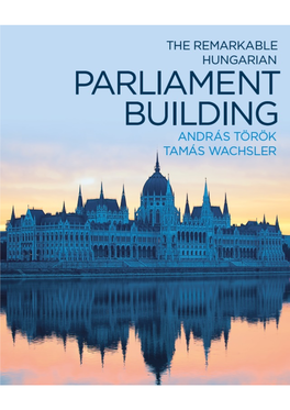 Powered by TCPDF ( 6 the REMARKABLE HUNGARIAN PARLIAMENT BUILDING TABLE of CONTENTS TABLE of CONTENTS