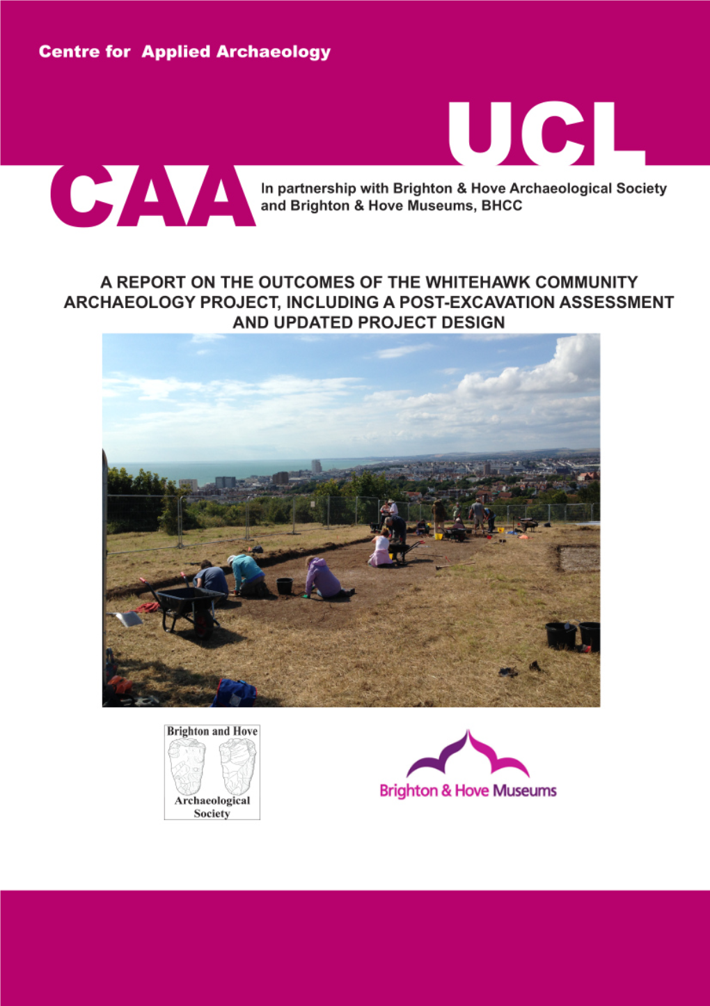 A Report on the Outcomes of the Whitehawk Community Archaeology Project, Including a Post-Excavation Assessment and Updated Project Design