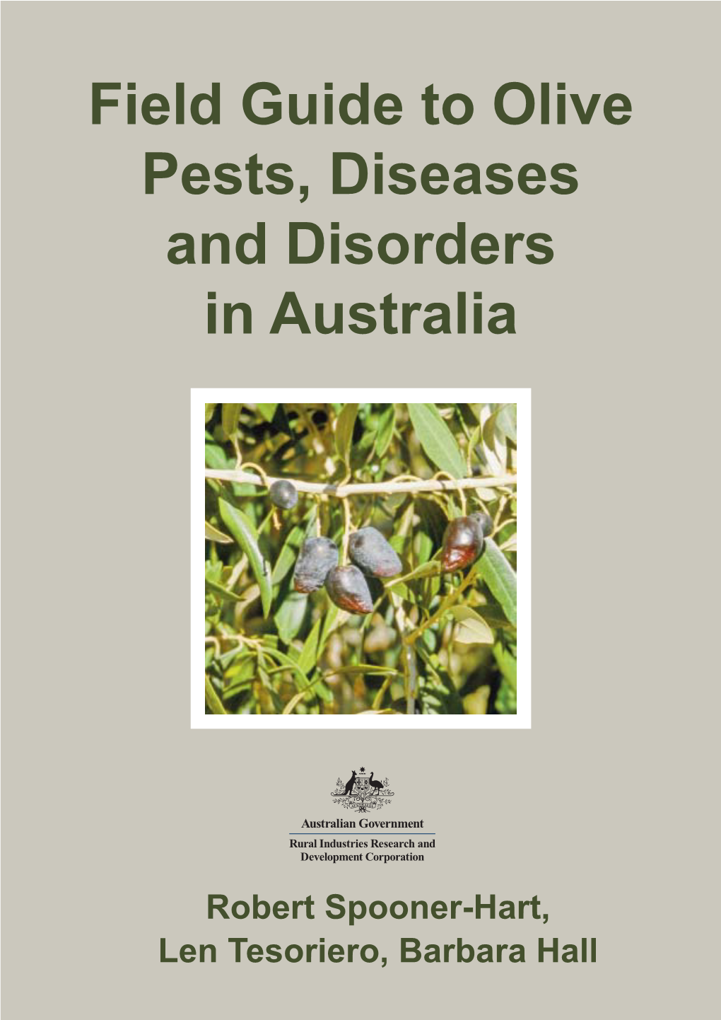 07-153 Field Guide to Olive Pests, Diseases and Disorders in Australia.Indd