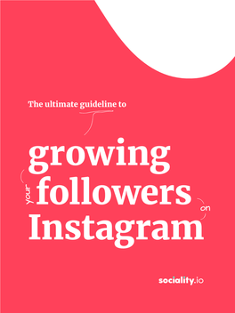 The Ultimate Guideline to Growing Your Followers on Instagram