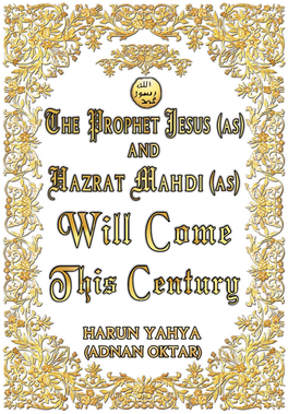 The Prophet Jesus (As) and Hazrat Mahdi Will Come This Centyry