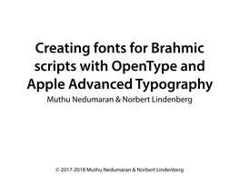 Creating Fonts for Brahmic Scripts with Opentype and Apple Advanced Typography Muthu Nedumaran & Norbert Lindenberg