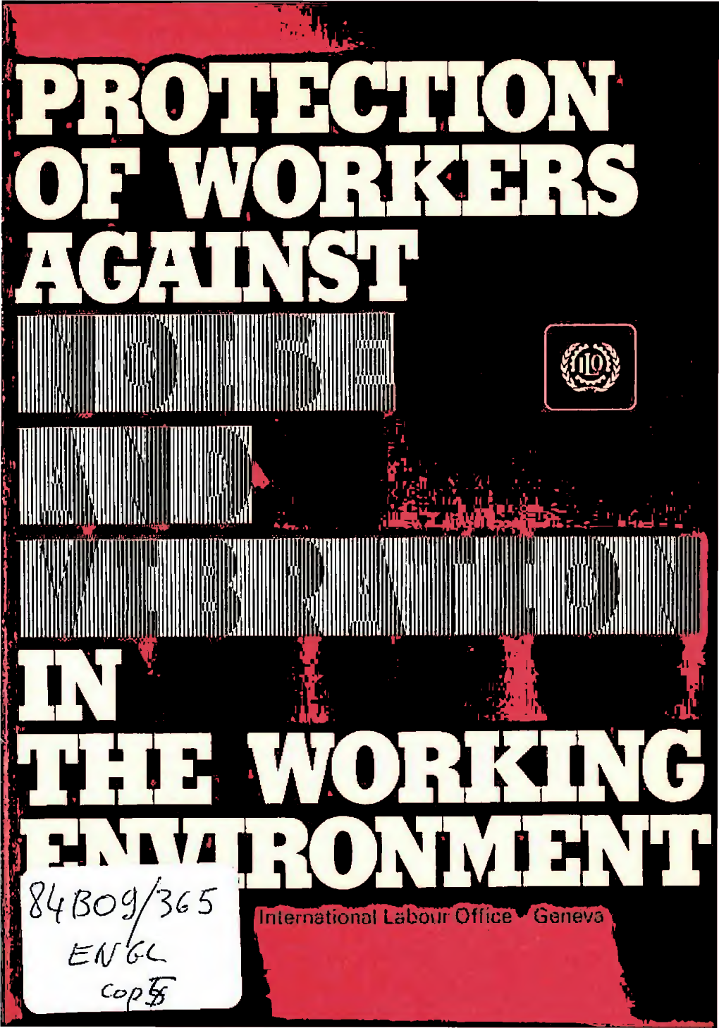 Protection of Workers Against Noise and Vibration in the Working Environment I LO Codes of Practice