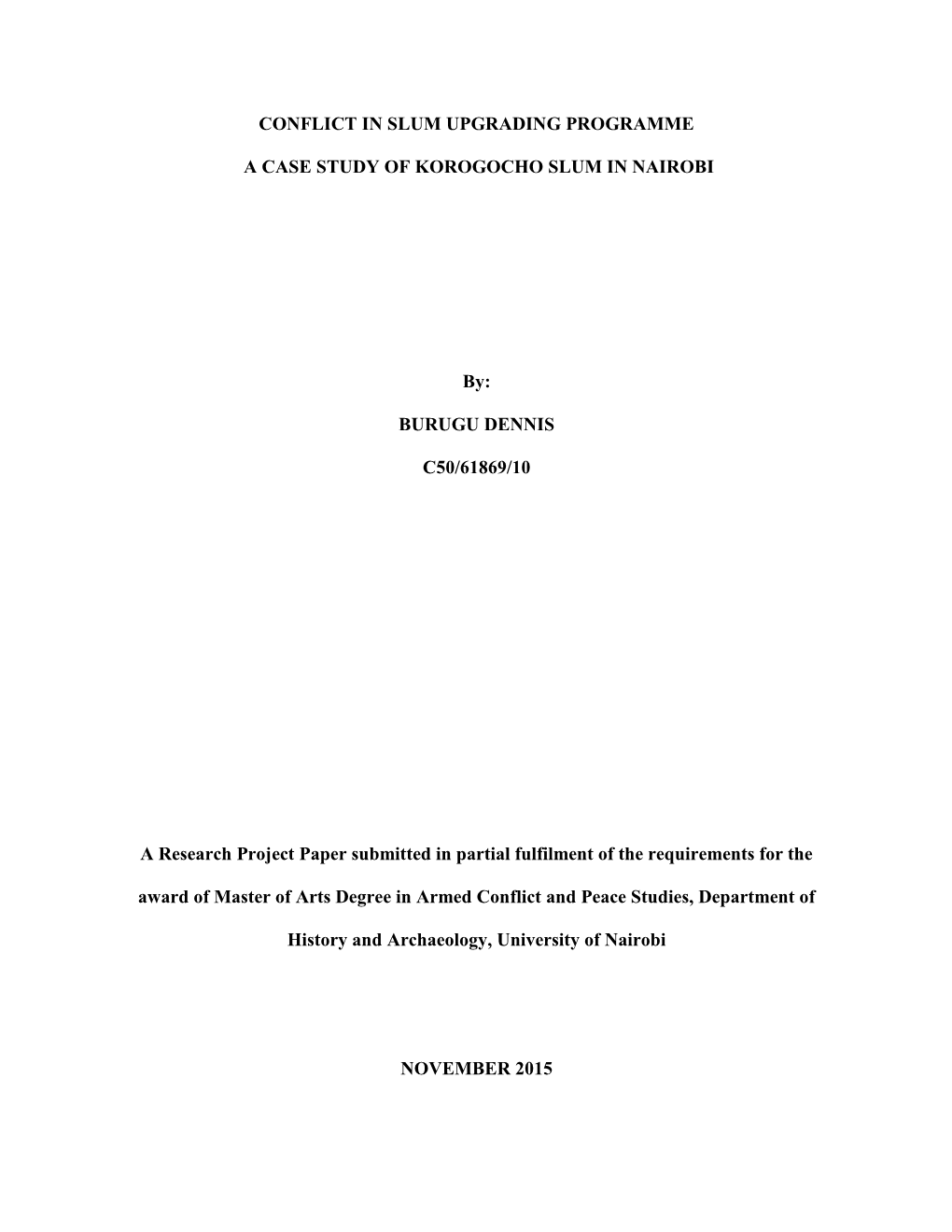 CONFLICT in SLUM UPGRADING PROGRAMME a CASE STUDY of KOROGOCHO SLUM in NAIROBI By: BURUGU DENNIS C50/61869/10 a Research Project