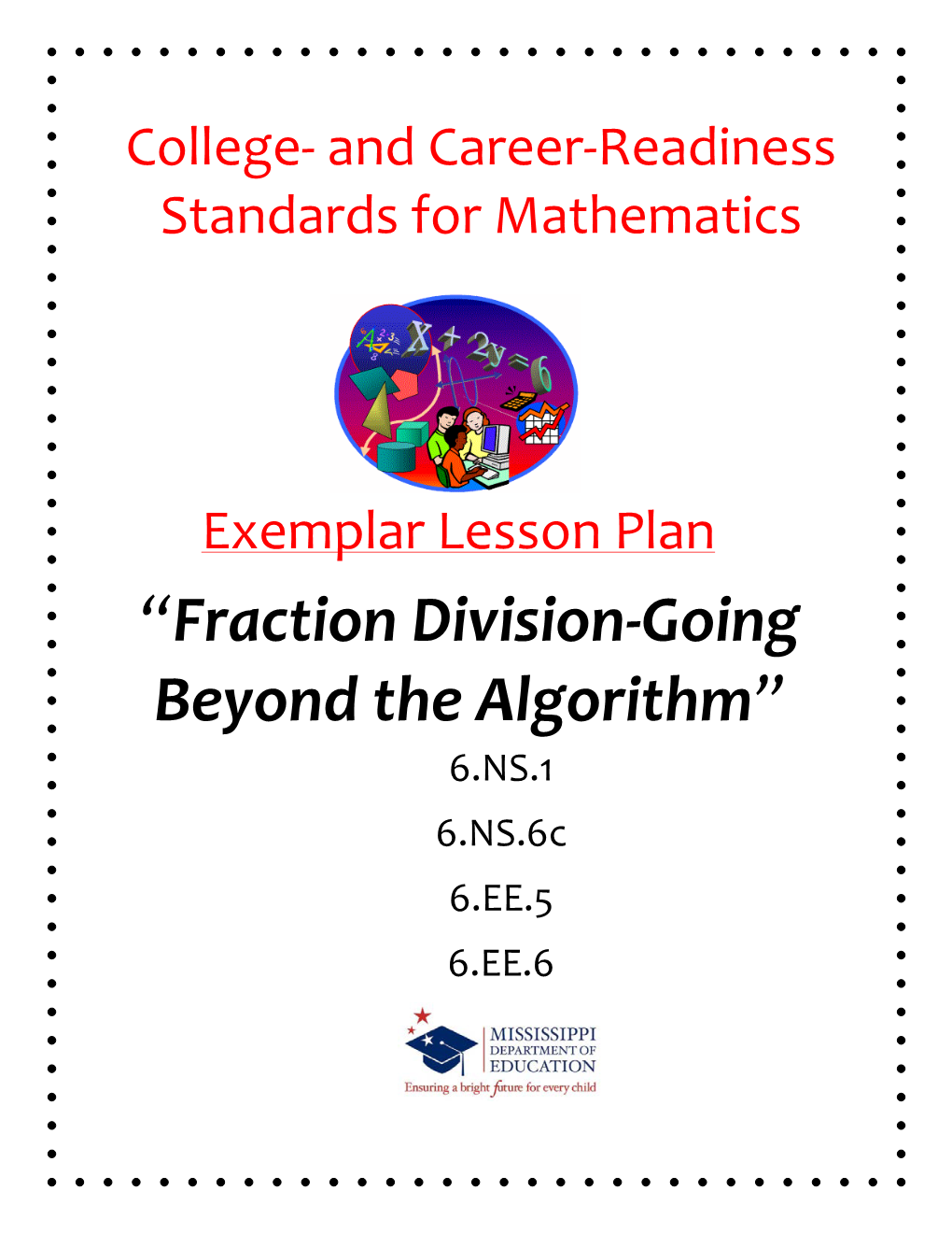 “Fraction Division-Going Beyond the Algorithm” 6.NS.1 6.NS.6C 6.EE.5 6.EE.6