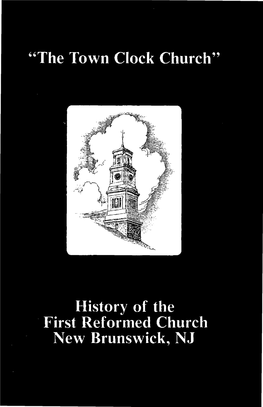 History of the First Reformed Church New Brunswick, NJ "The Town Clock Church" History of the First Reformed Church New Brunswick, NJ