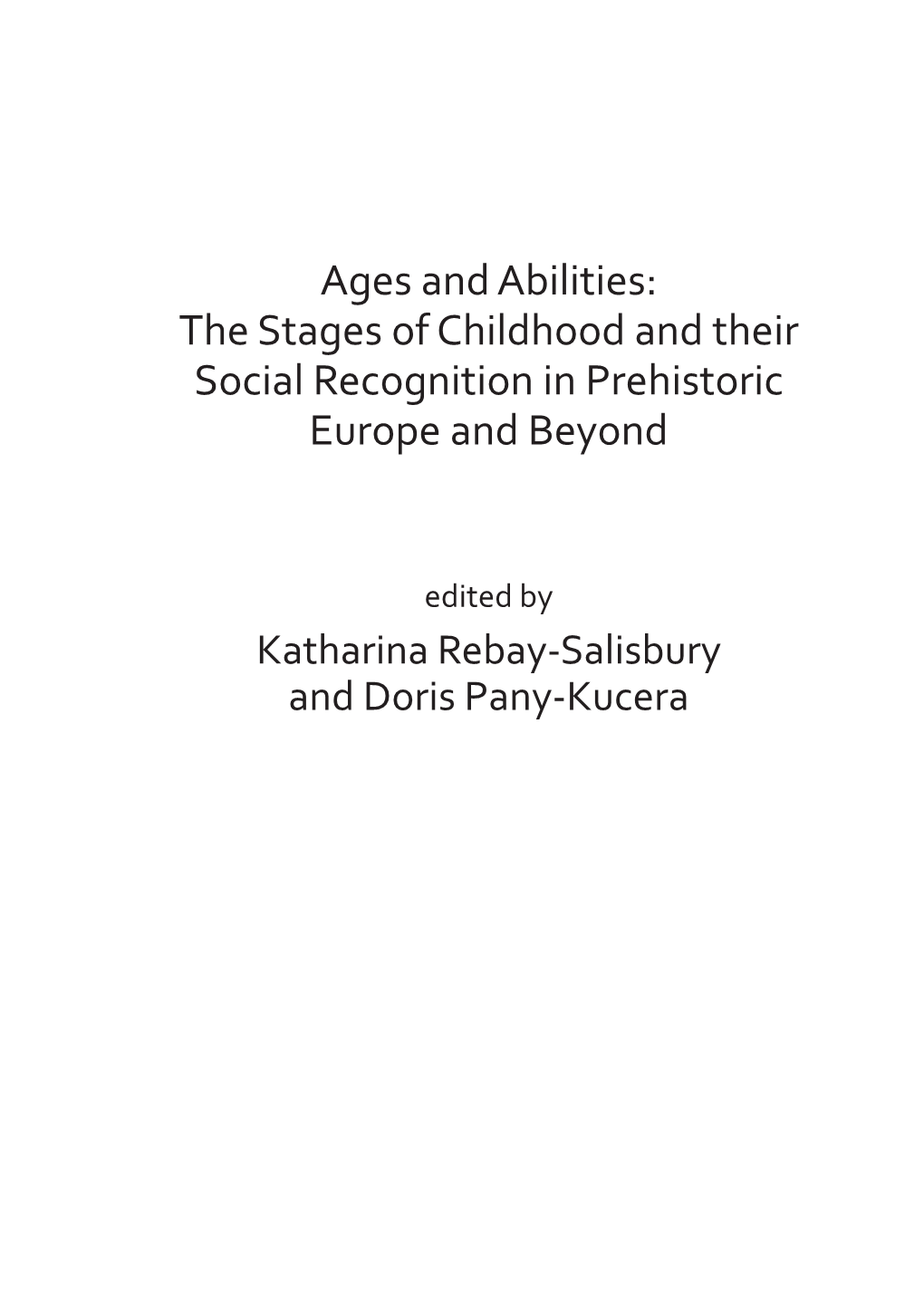 Ages and Abilities: the Stages of Childhood and Their Social Recognition in Prehistoric Europe and Beyond