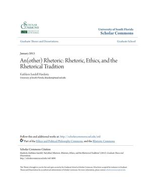 An(Other) Rhetoric: Rhetoric, Ethics, and the Rhetorical Tradition Kathleen Sandell Hardesty University of South Florida, Khardest@Mail.Usf.Edu