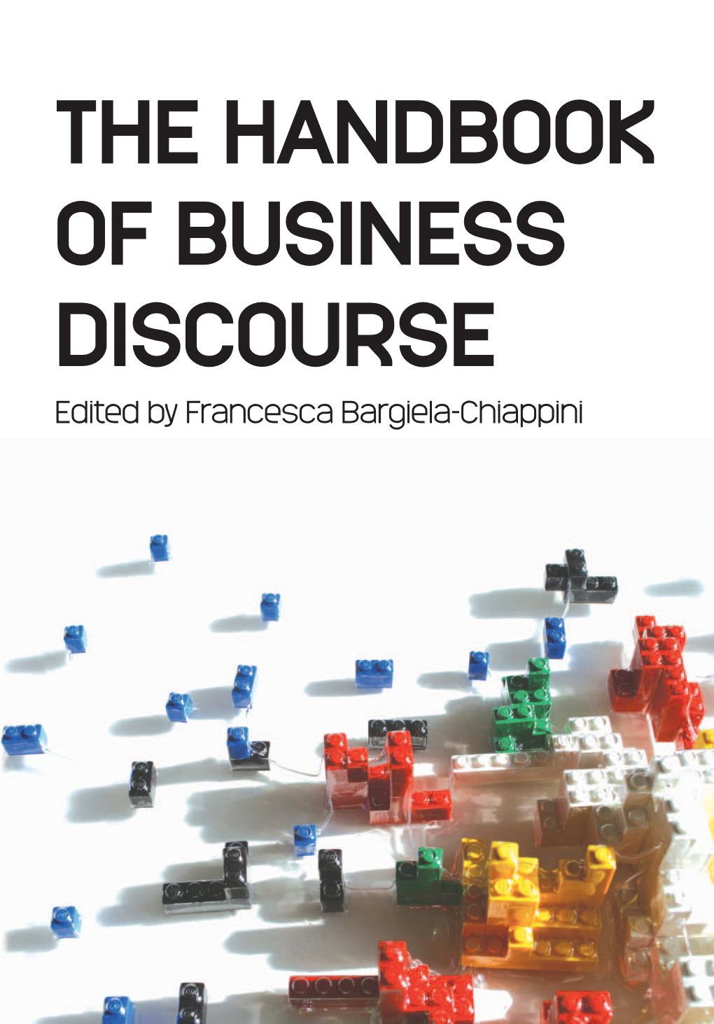 Handbook of Business Discourse Is the Most Comprehensive Overview of the Field to Date