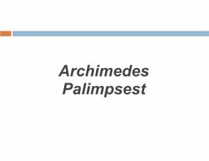 Archimedes Palimpsest a Brief History of the Palimpsest Tracing the Manuscript from Its Creation Until Its Reappearance Foundations...The Life of Archimedes