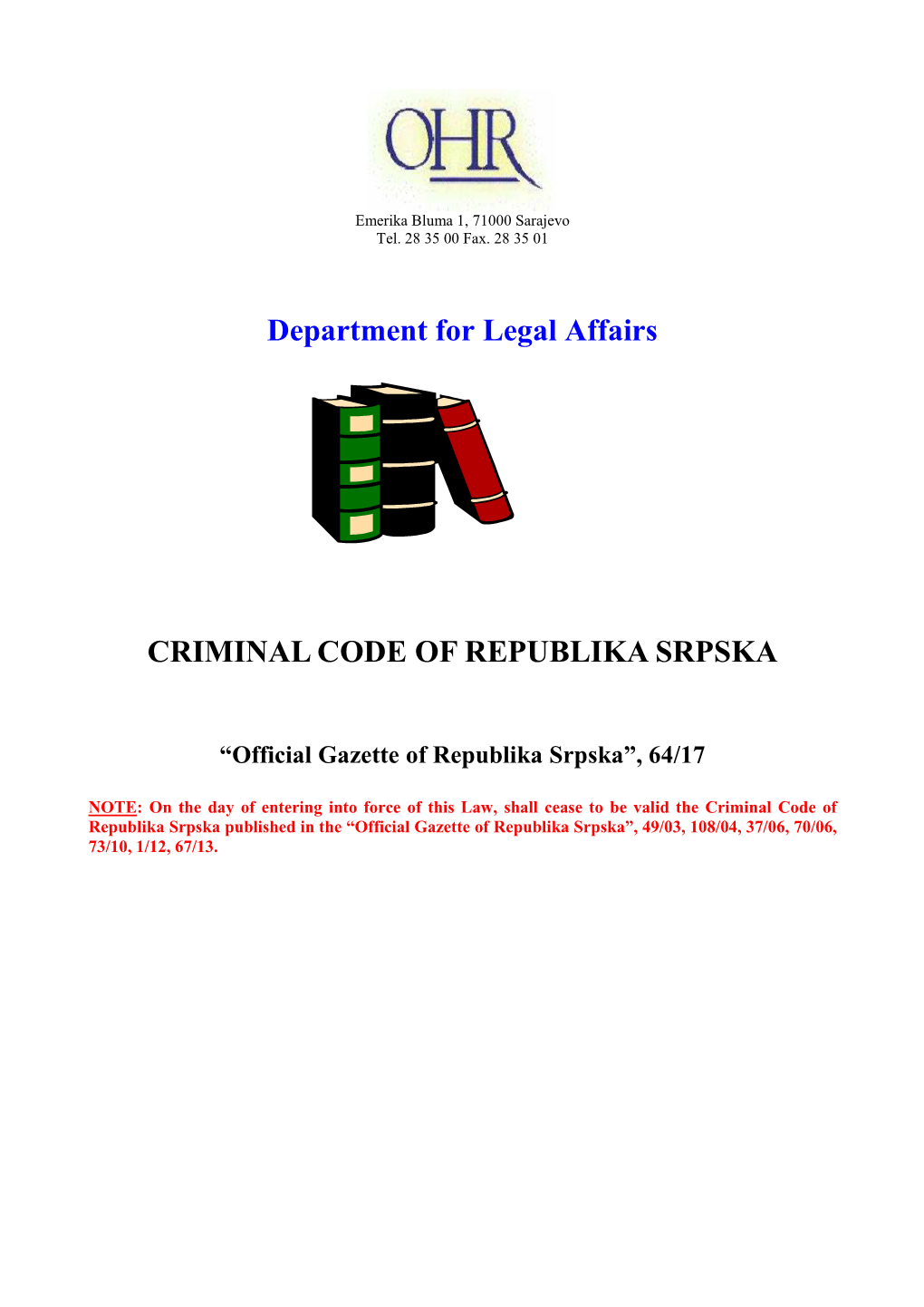 The Criminal Code of Republika Srpska Published in the “Official Gazette of Republika Srpska”, 49/03, 108/04, 37/06, 70/06, 73/10, 1/12, 67/13