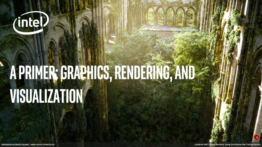 A Primer: Graphics, Rendering, and Visualization Visualization Is Foundational to Insight