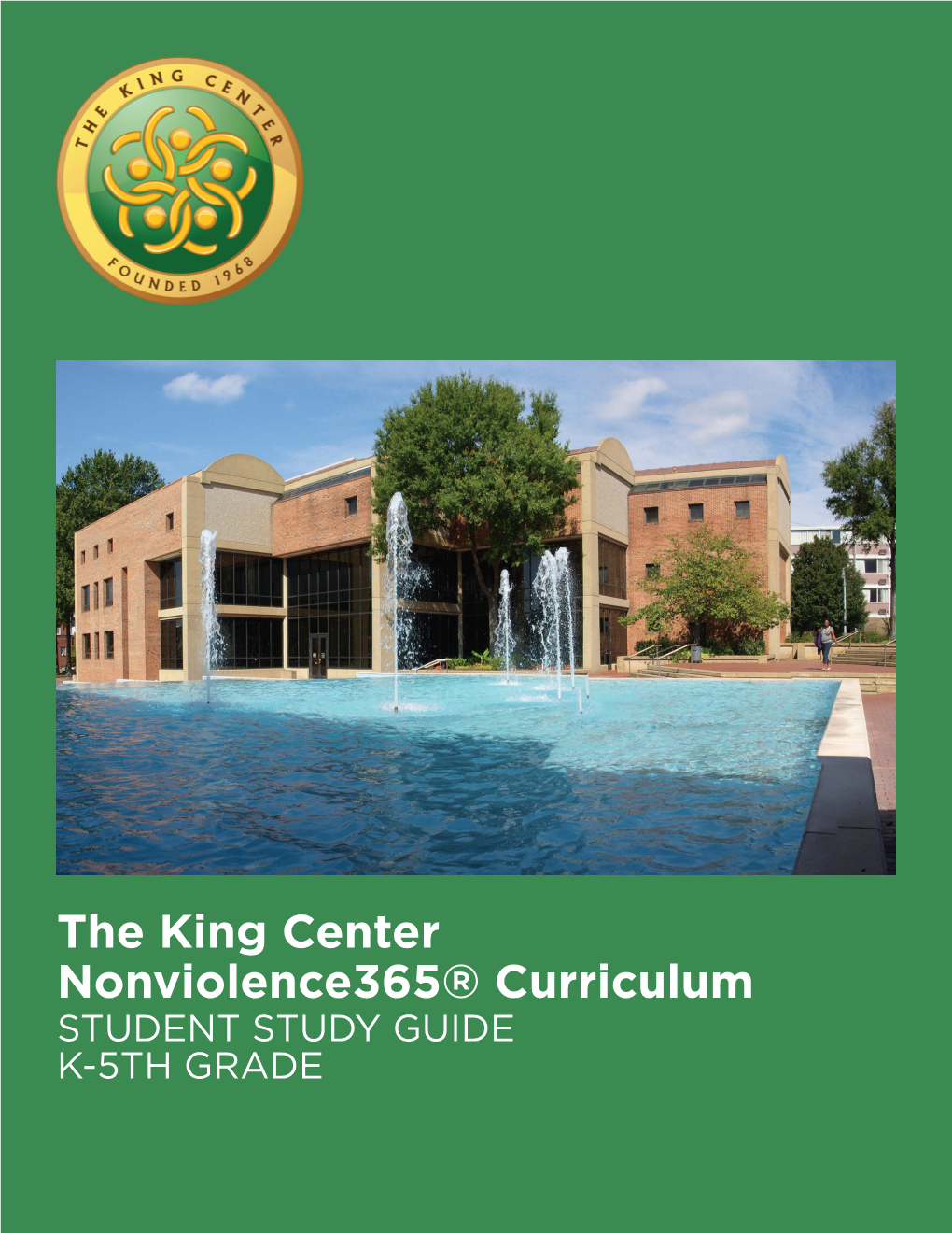 The King Center Nonviolence365® Curriculum STUDENT STUDY GUIDE K-5TH GRADE 1 Module One - Martin Luther King, Jr