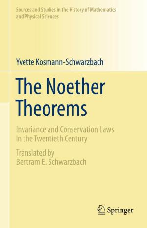 Yvette Kosmann-Schwarzbach the Noether Theorems Invariance and Conservation Laws in the Twentieth Century Translated by Bertram E
