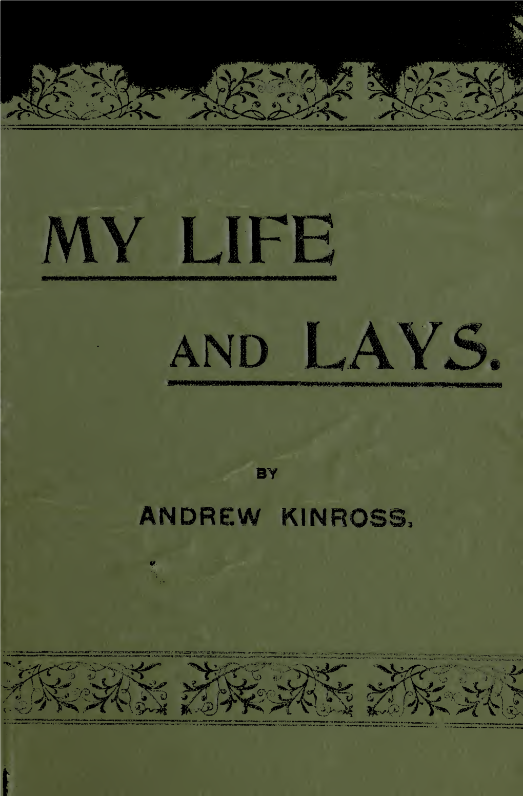 My Life and Lays. by Andrew Kinross