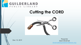 Cutting the CORD