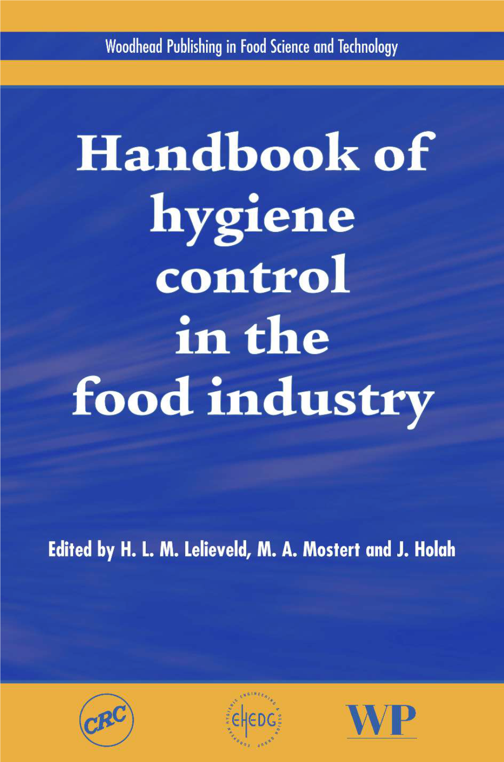 Handbook of Hygiene Control in the Food Industry Related Titles from Woodhead's Food Science, Technology and Nutrition List