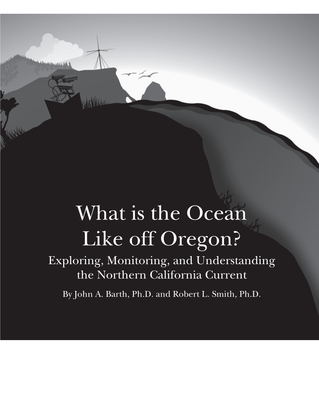 What Is the Ocean Like Off Oregon? Exploring, Monitoring, and Understanding the Northern California Current by John A