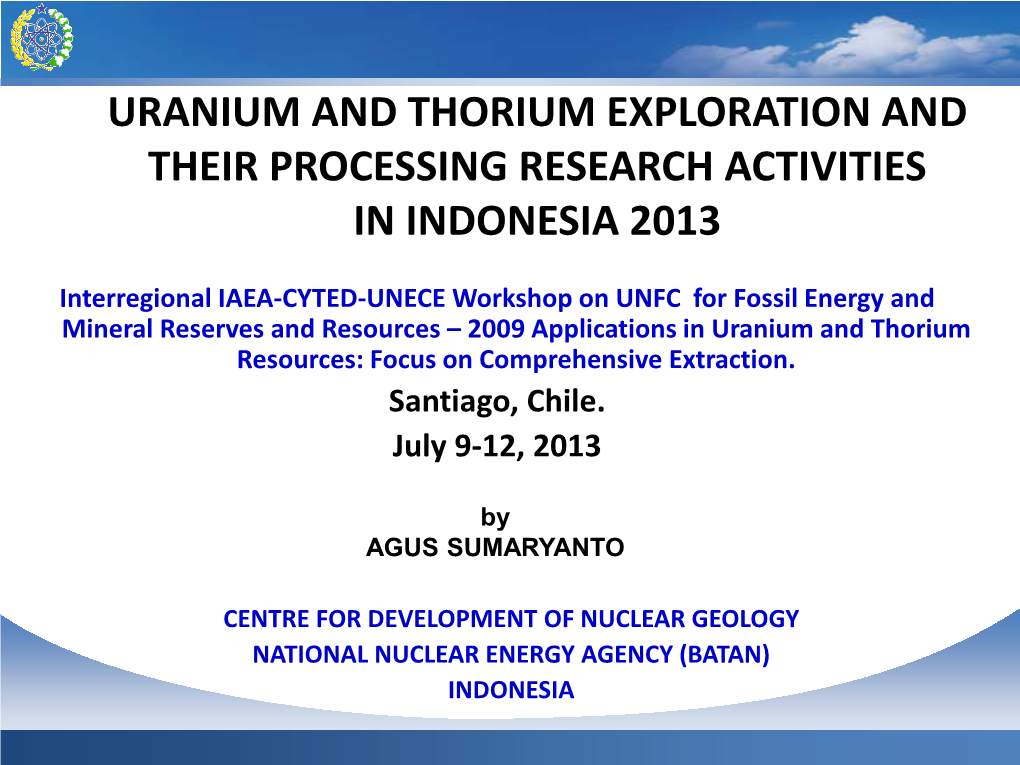 Uranium and Thorium Exploration and Their Processing Research Activities in Indonesia 2013