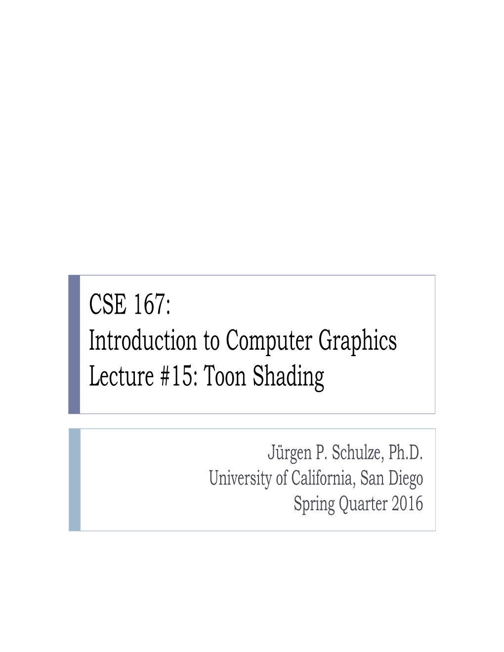 CSE 167: Introduction to Computer Graphics Lecture #15: Toon Shading
