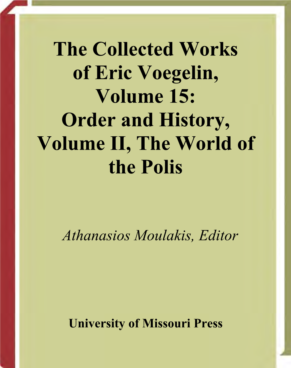 The Collected Works of Eric Voegelin, Volume 15: Order and History, Volume II, the World of the Polis