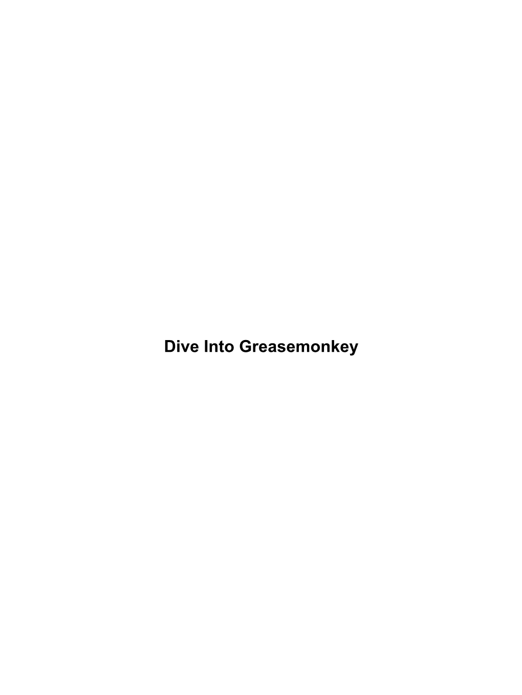 Dive Into Greasemonkey Table of Contents Dive Into Greasemonkey