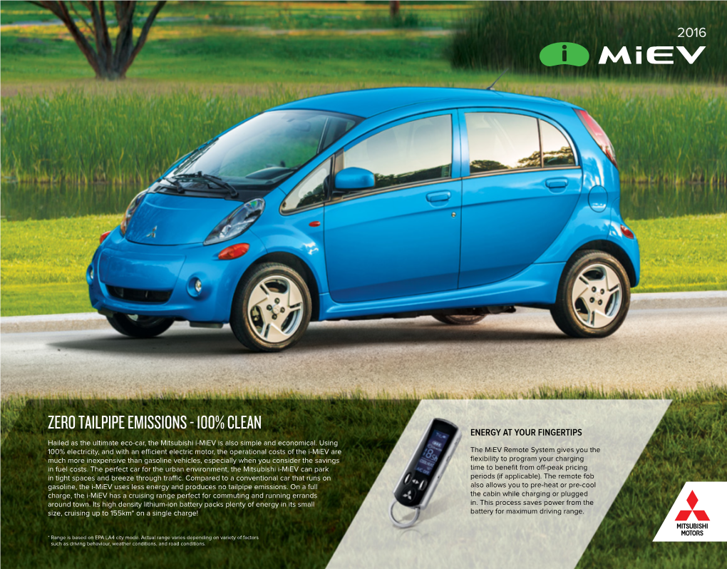 ZERO TAILPIPE EMISSIONS - 100% CLEAN ENERGY at YOUR FINGERTIPS Hailed As the Ultimate Eco-Car, the Mitsubishi I-Miev Is Also Simple and Economical