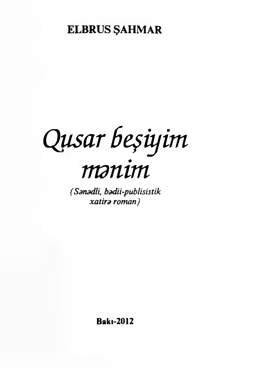 Qusar S Eşiyim Ntdnim (Sənədli, Bədii-Publisistik Xatirə Roman)