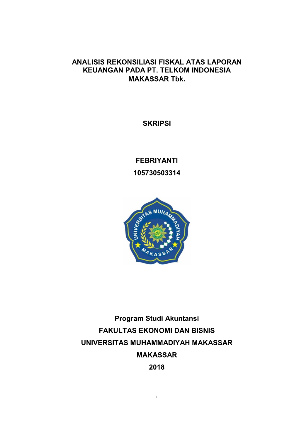 ANALISIS REKONSILIASI FISKAL ATAS LAPORAN KEUANGAN PADA PT. TELKOM INDONESIA MAKASSAR Tbk. SKRIPSI FEBRIYANTI 105730503314 Progr