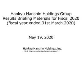 Hankyu Hanshin Holdings Group Results Briefing Materials for Fiscal 2020 (Fiscal Year Ended 31St March 2020)