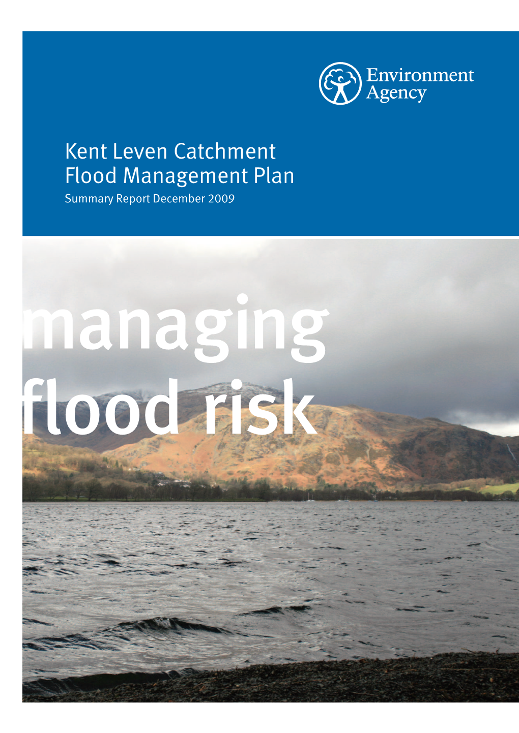 Kent Leven Catchment Flood Management Plan Summary Report December 2009 Managing Flood Risk We Are the Environment Agency