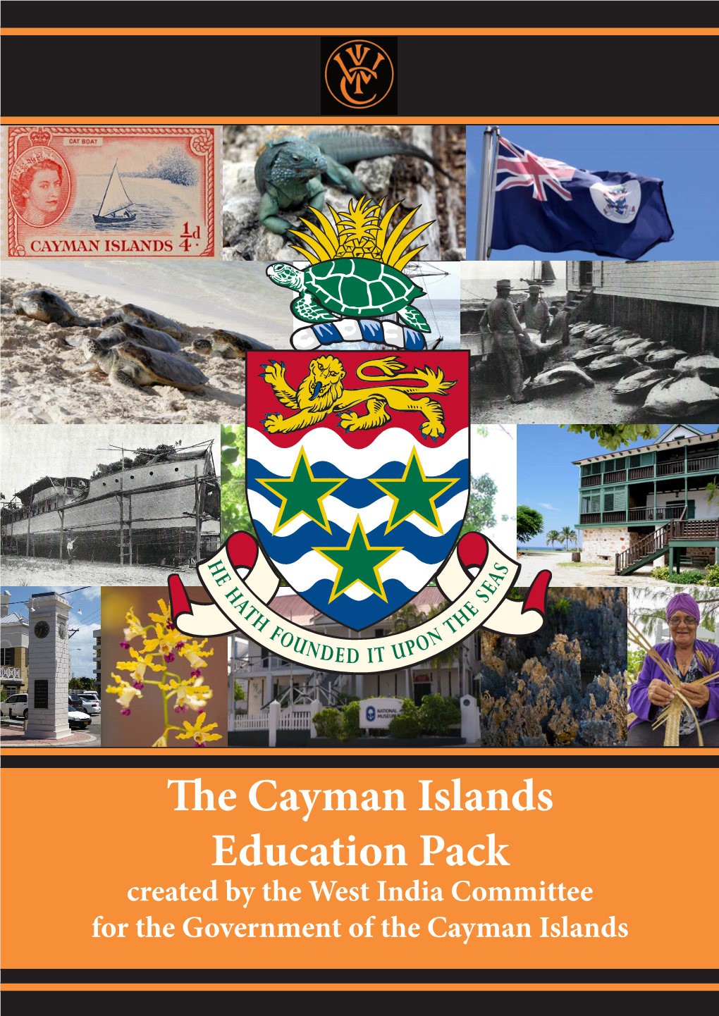 The Cayman Islands Education Pack Created by the West India Committee for the Government of the Cayman Islands Contents the Cayman Islands - P.3