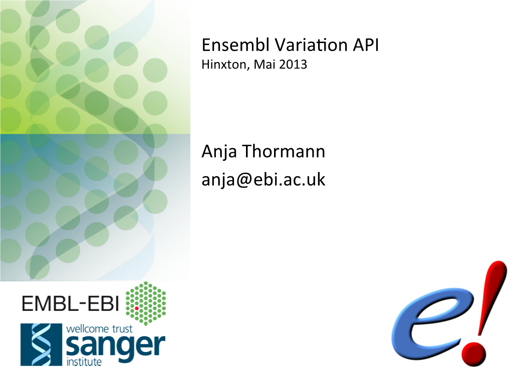 Ensembl Variaqon API Anja Thormann Anja@Ebi.Ac.Uk