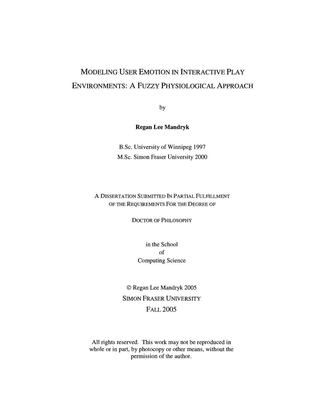 Modeling User Emotion in Interactive Play Environments: a Fuzzy Physiological Approach EXAMINING COMMITTEE: Torsten Moller, Chair