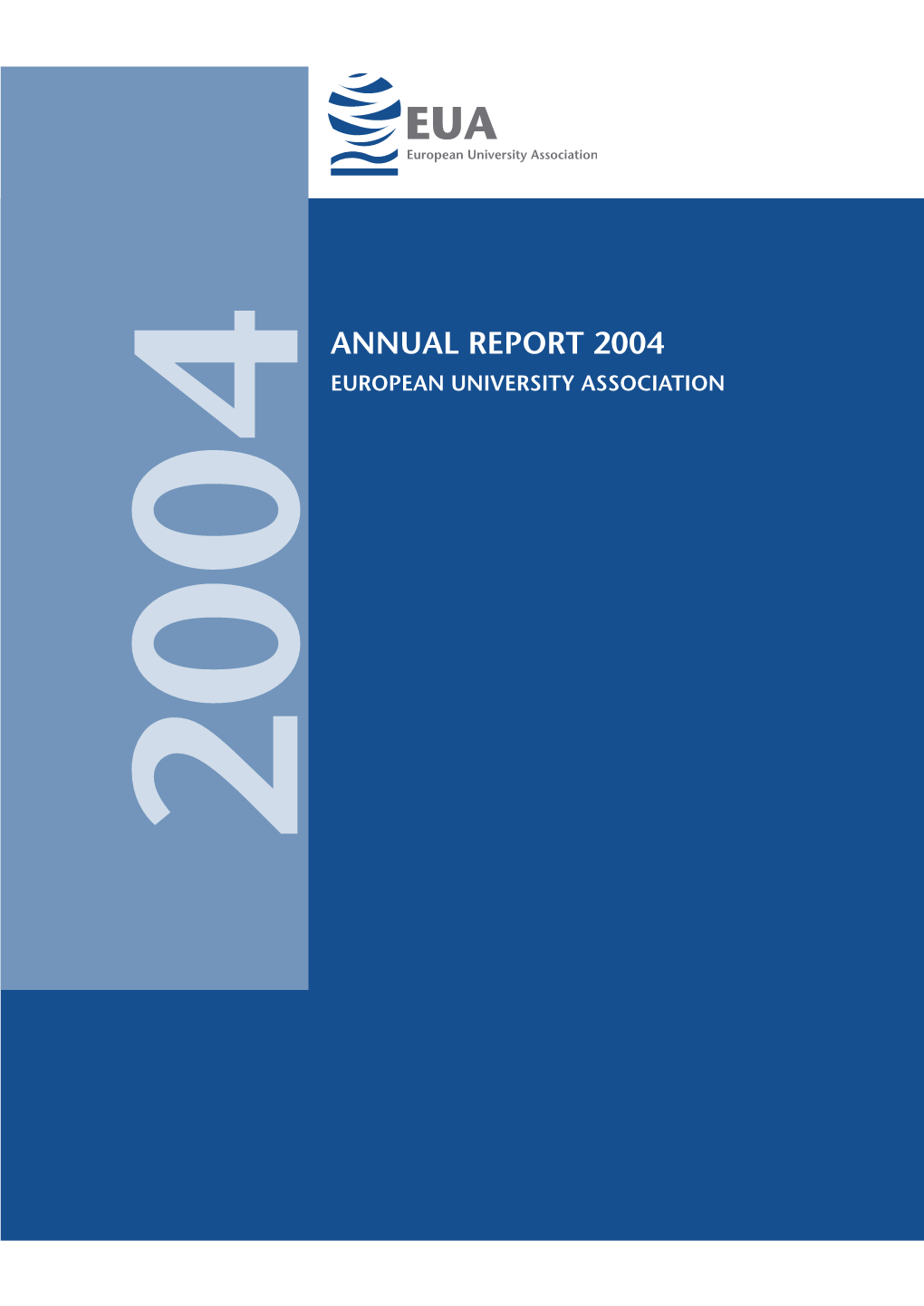 ANNUAL REPORT 2004 EUROPEAN UNIVERSITY ASSOCIATION 2004 Copyright© 2005 by the European University Association