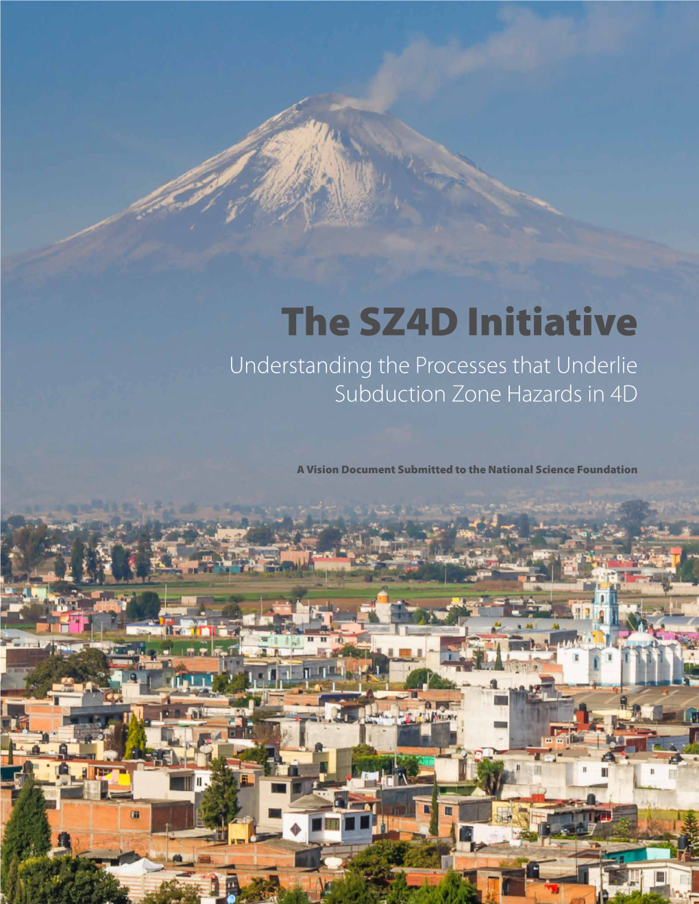 The SZ4D Initiative Understanding the Processes That Underlie Subduction Zone Hazards in 4D