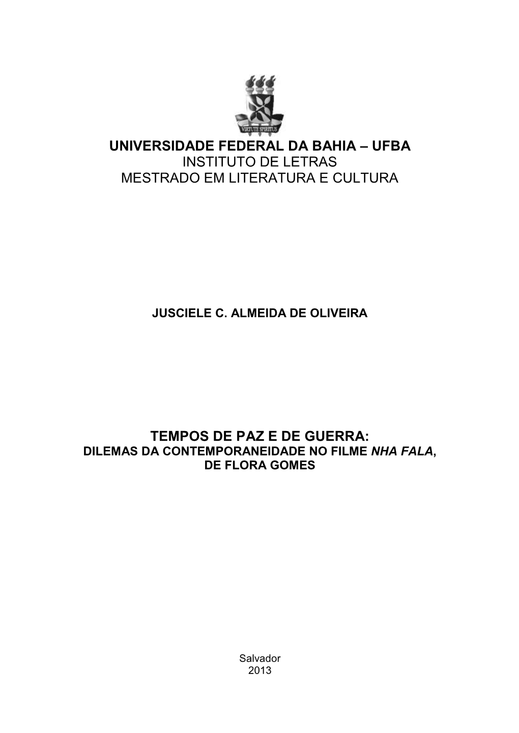 Universidade Federal Da Bahia – Ufba Instituto De Letras Mestrado Em Literatura E Cultura Tempos De Paz E De Guerra