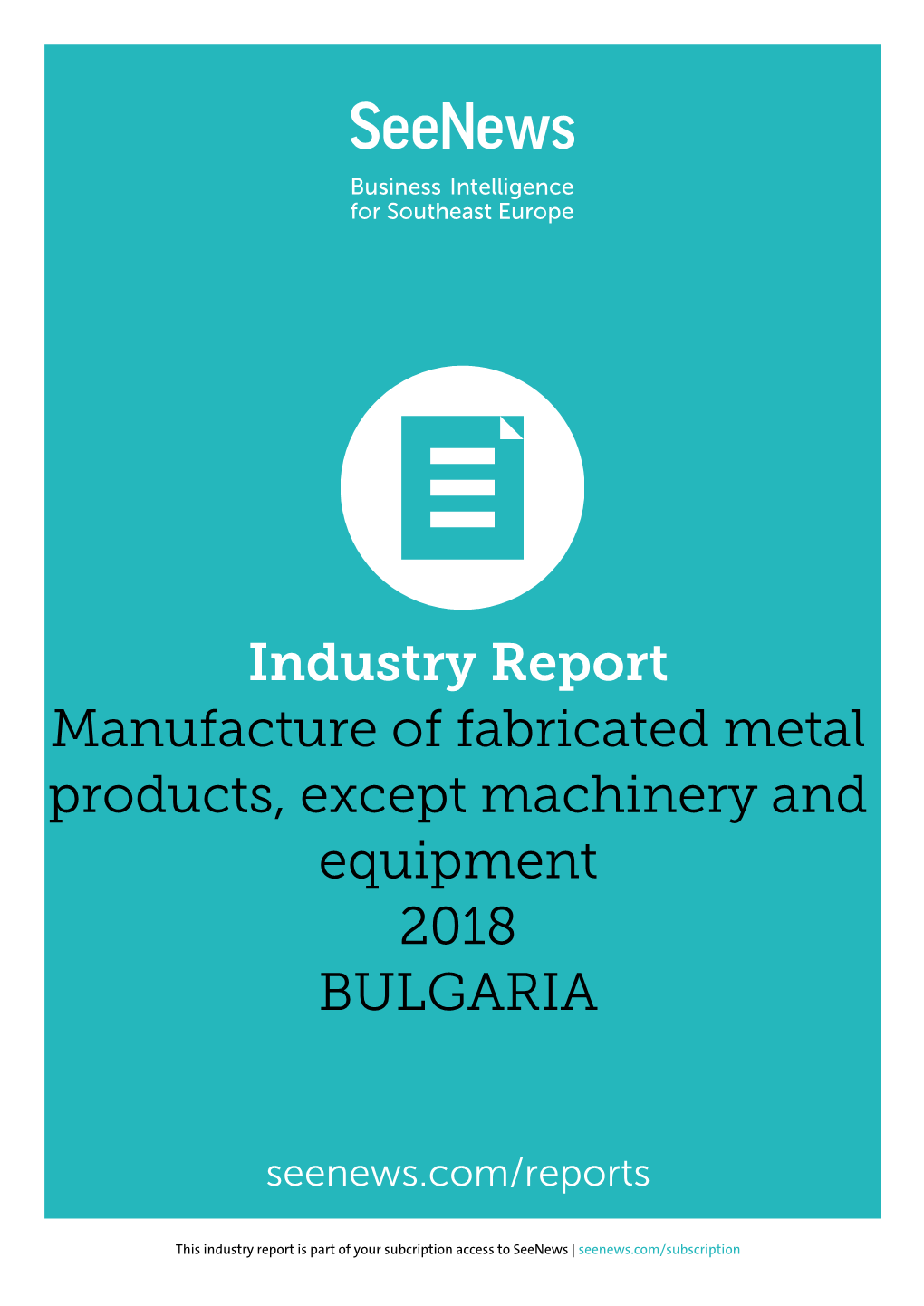 Industry Report Manufacture of Fabricated Metal Products, Except Machinery and Equipment 2018 BULGARIA