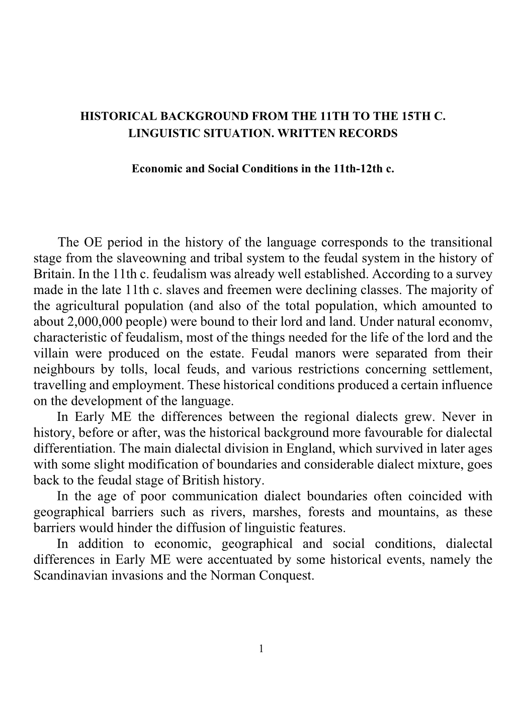 The OE Period in the History of the Language Corresponds to the Transitional Stage from the Slaveowning and Tribal System To