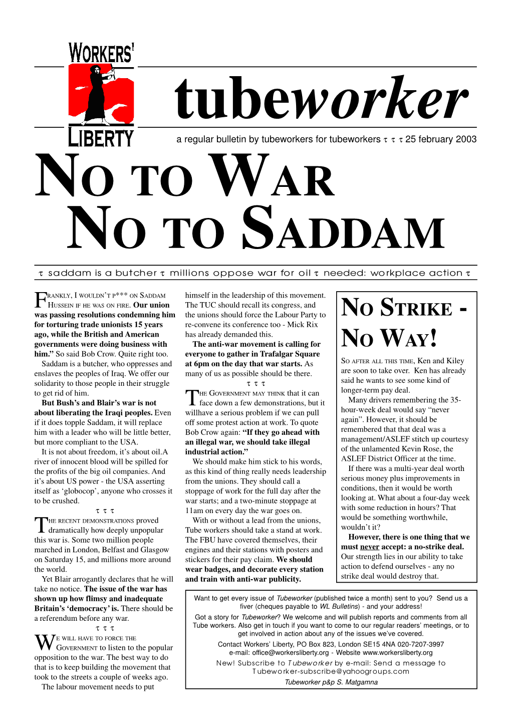 NO to WAR NO to SADDAM Τ Saddam Is a Butcher Τ Millions Oppose War for Oil Τ Needed: Workplace Action Τ
