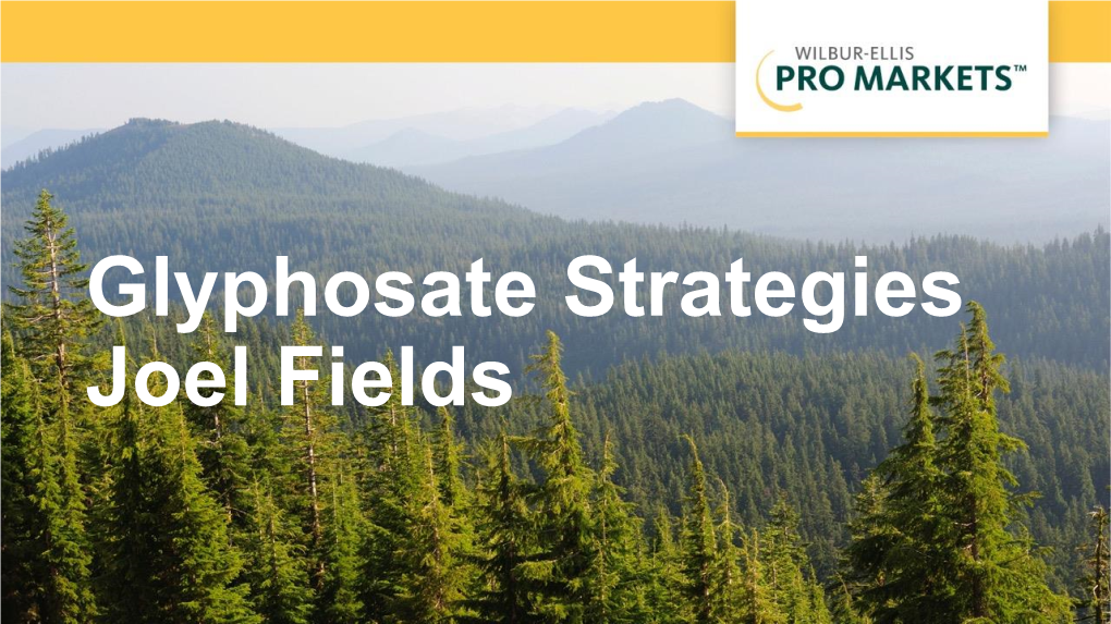 Glyphosate Strategies Joel Fields Glyphosate Issues